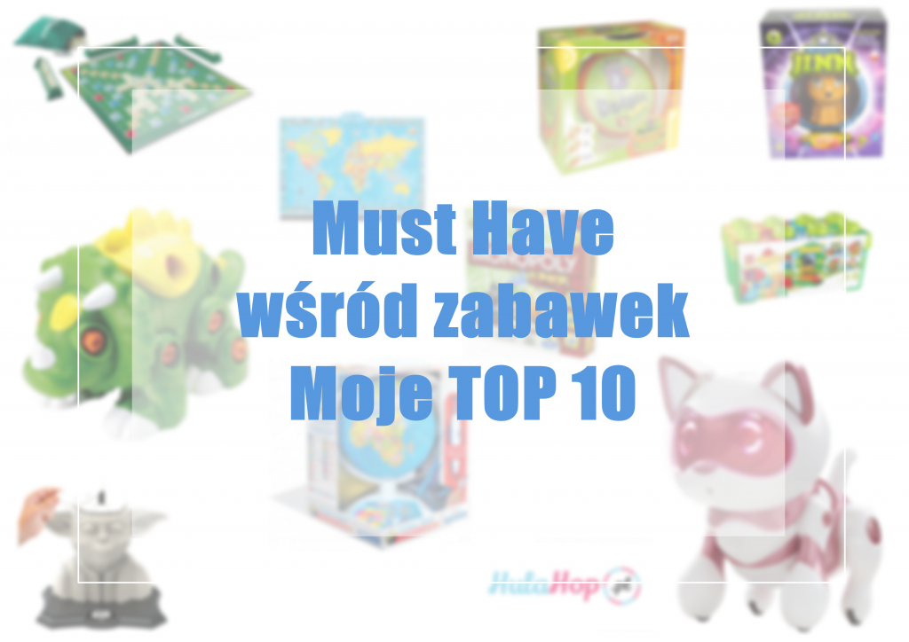 top-10-must-have-wsrod-zabawek-wspierajacych-rozwoj-dziecka-edukacja-przez-zabawe